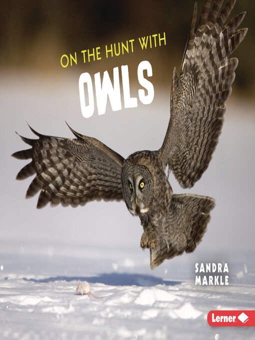 Title details for On the Hunt with Owls by Sandra Markle - Available